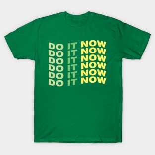 Do it now T-Shirt